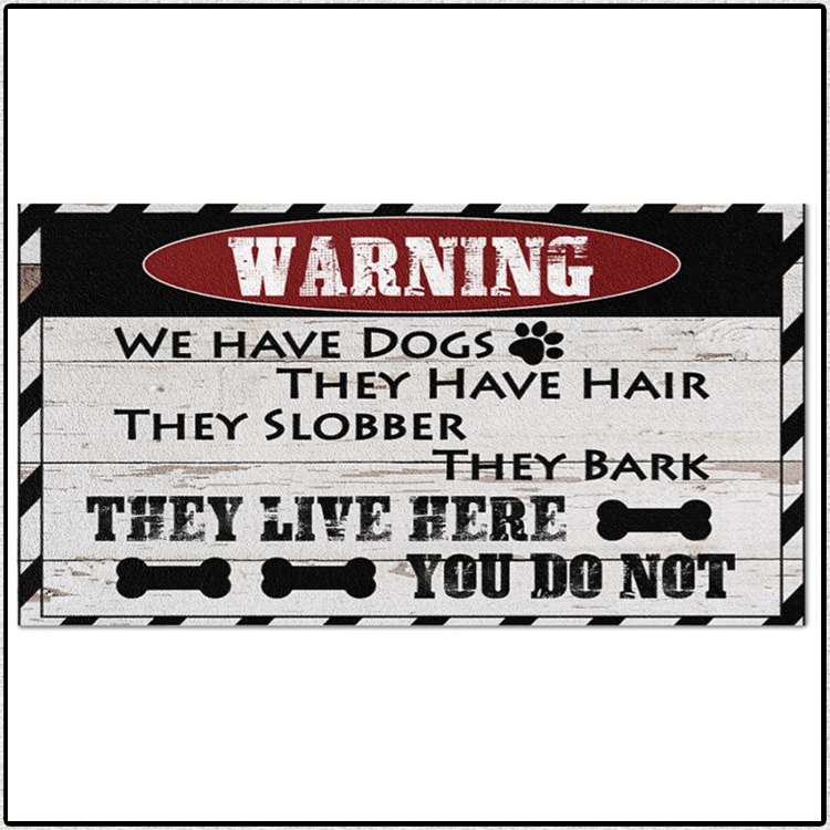 Warning We Have Dogs They Have Hair They Slobber They Bark They Live Here Doormat