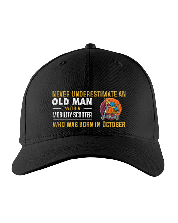 Never Underestimate An Old Man With A Mobitily Scooter Who Was Born In October Cap 2 Never Underestimate An Old Man With A Mobitily Scooter Who Was Born In October