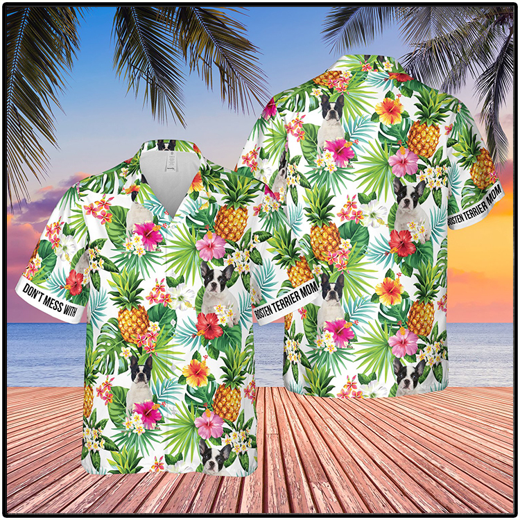 Don't Mess With Bosten Terrier Mom Pineapple Tropical Hawaiian Shirt 5 Dont Mess With Bosten Terrier Mom Pineapple Tropical Hawaiian Shirt3