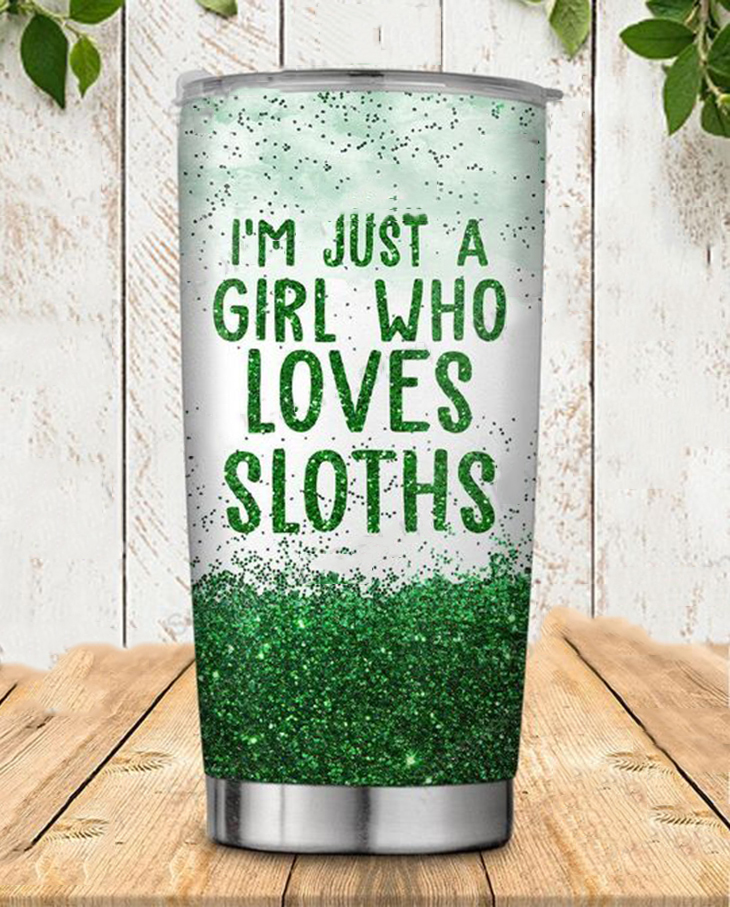 Just A Girl Who Loves Sloths Tumbler 3 Sloth Im Just A Girl Who Loves Sloths Tumbler1