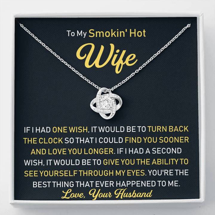 To My Smokin Hot Wife If I had one wish I would be to turn back the clock knot necklace