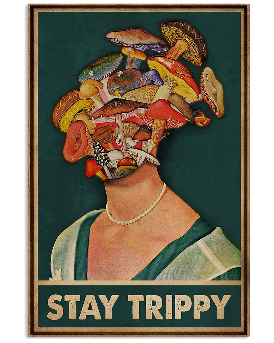 Mushroom stay trippy poster