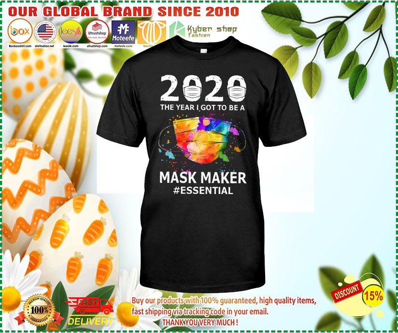the year I got to be a mask maker essential shirt