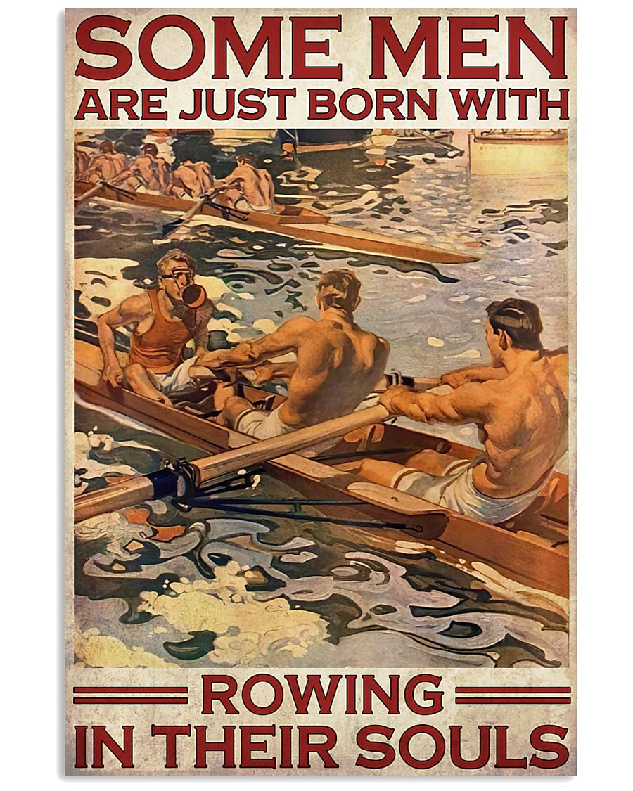 Some men are just born with rowing in their souls poster
