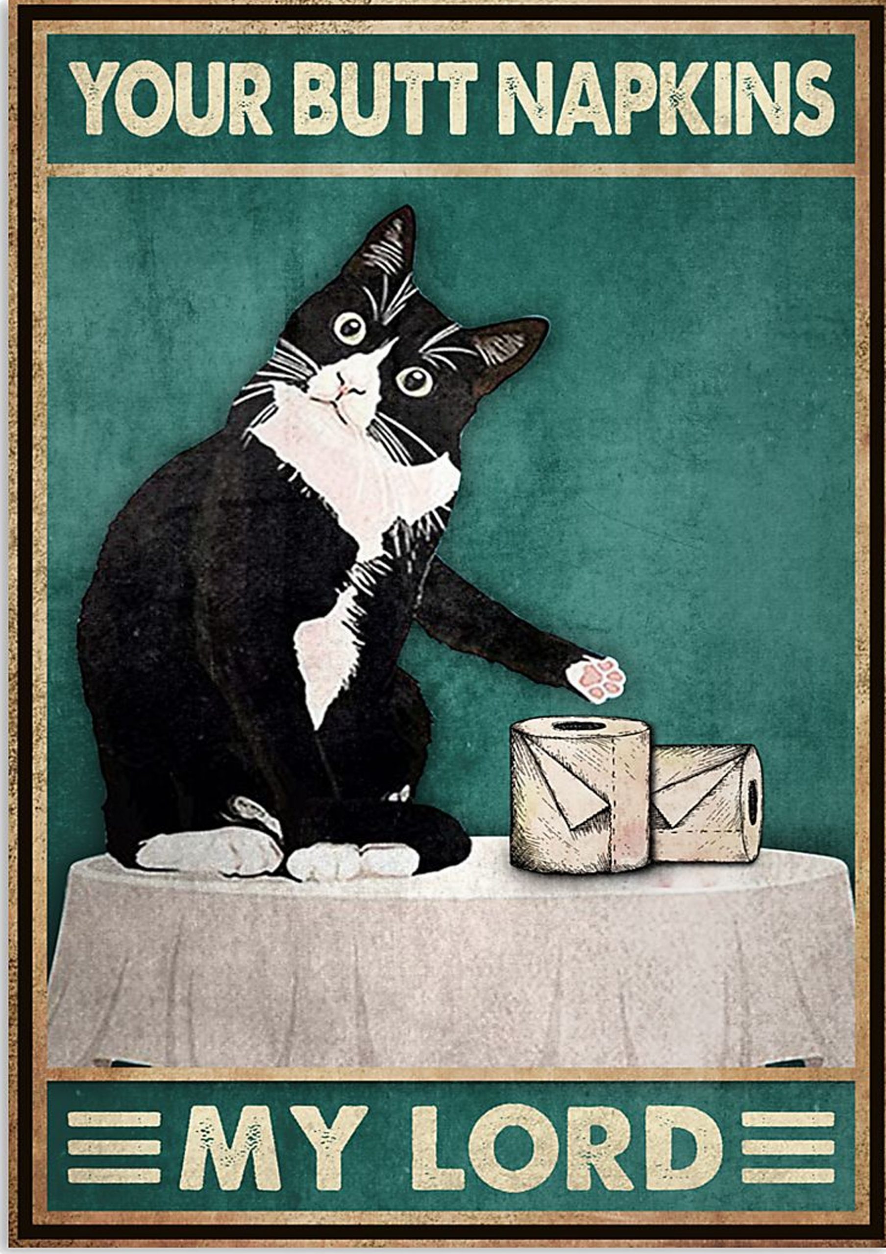 Cat toilet paper your butt napkins my lord poster 11 Cat toilet paper your butt napkins my lord poster