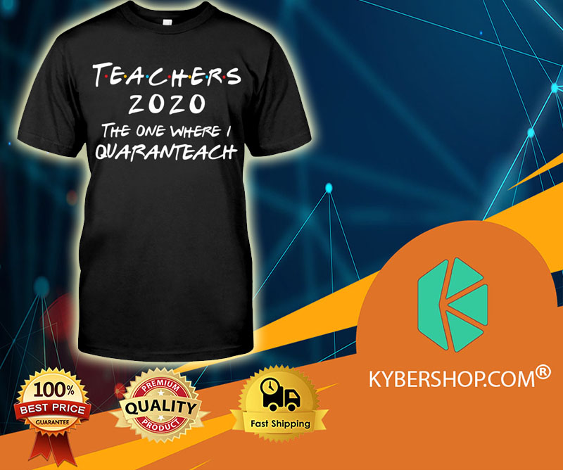 Teachers 2020 the one where i quaranteach shirt 1 Black girl nurse shirt