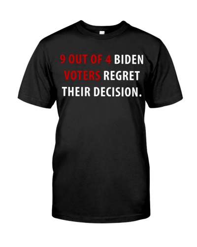 9 Out Of 4 Biden Voters Regret Their Decision Shirt