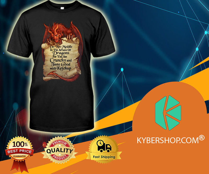 Do not meddle in the affais of dragon shirt word1