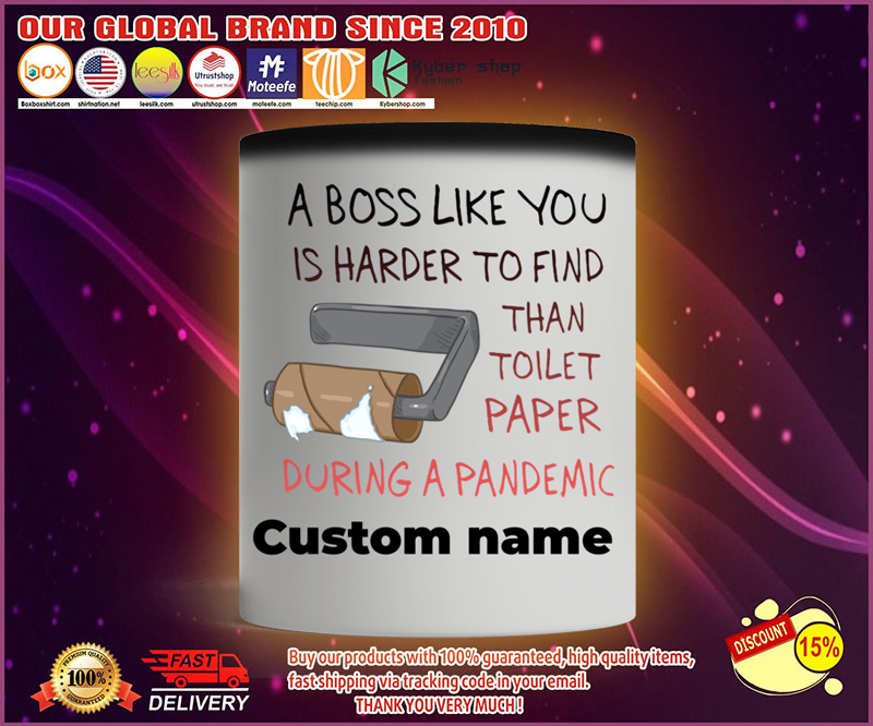A boss like you is harder to find than toilet paper during a pandemic mug