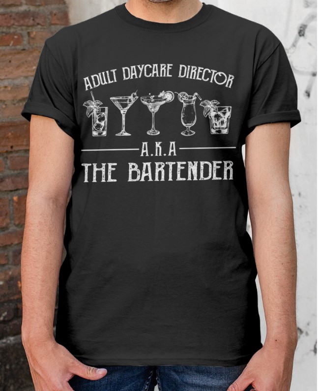 Adult daycare director AKA the bartender shirt, hoodie 3 Adult daycare director AKA the bartender shirt