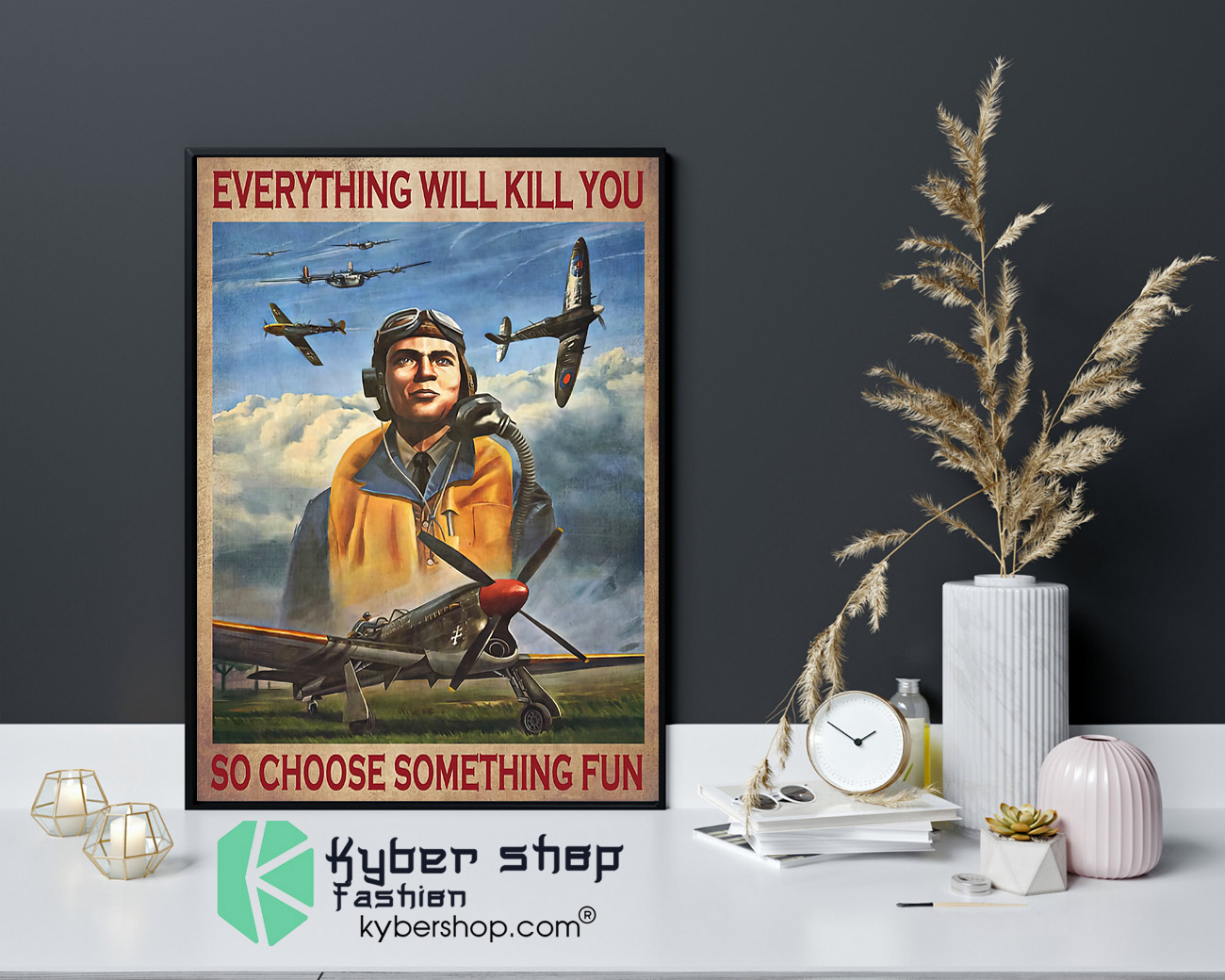 Aircraft Everything will kill you so choose something fun poster 4