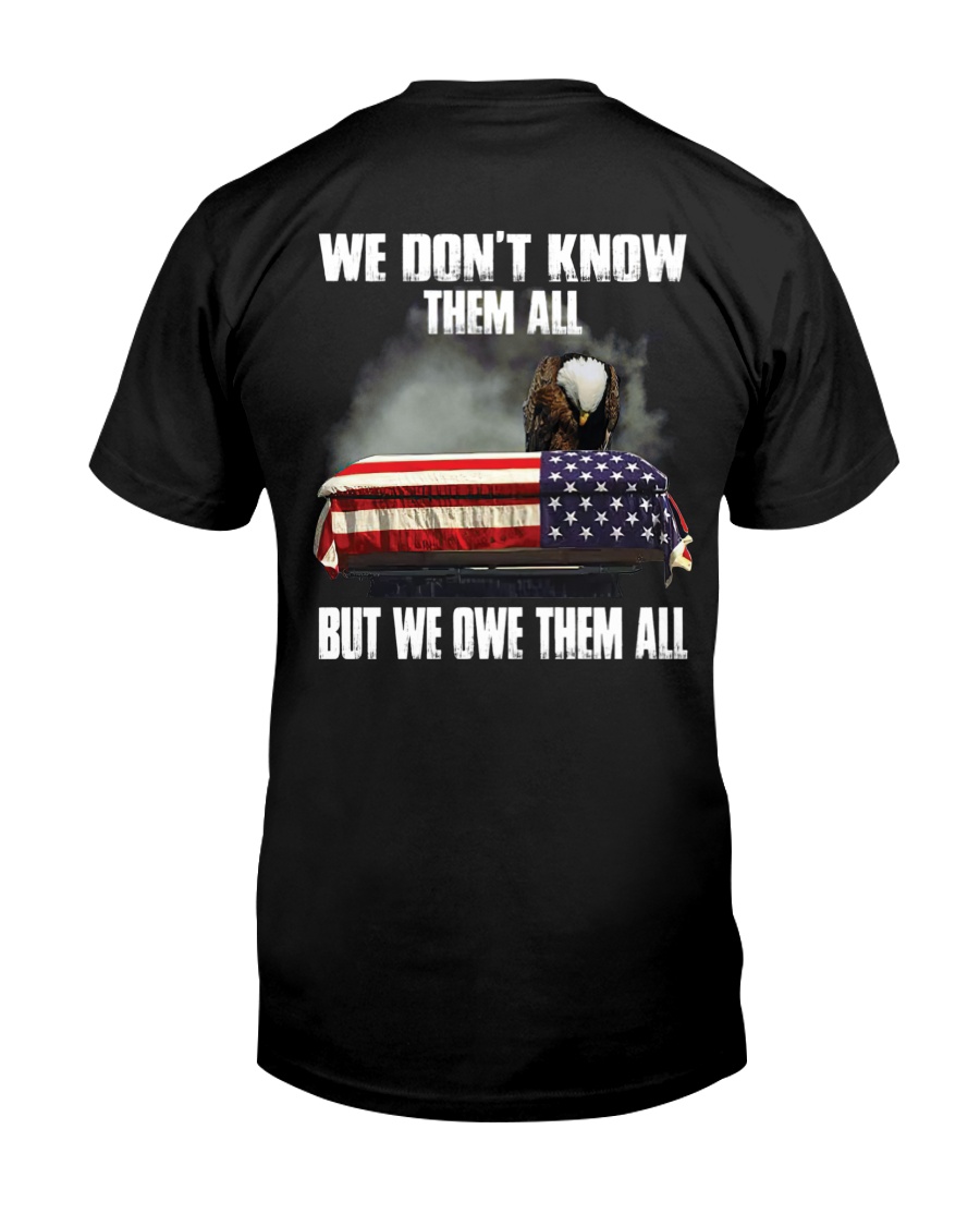 American Flag And Eagle We Dont Know Them All But We Owe Them All Shirt