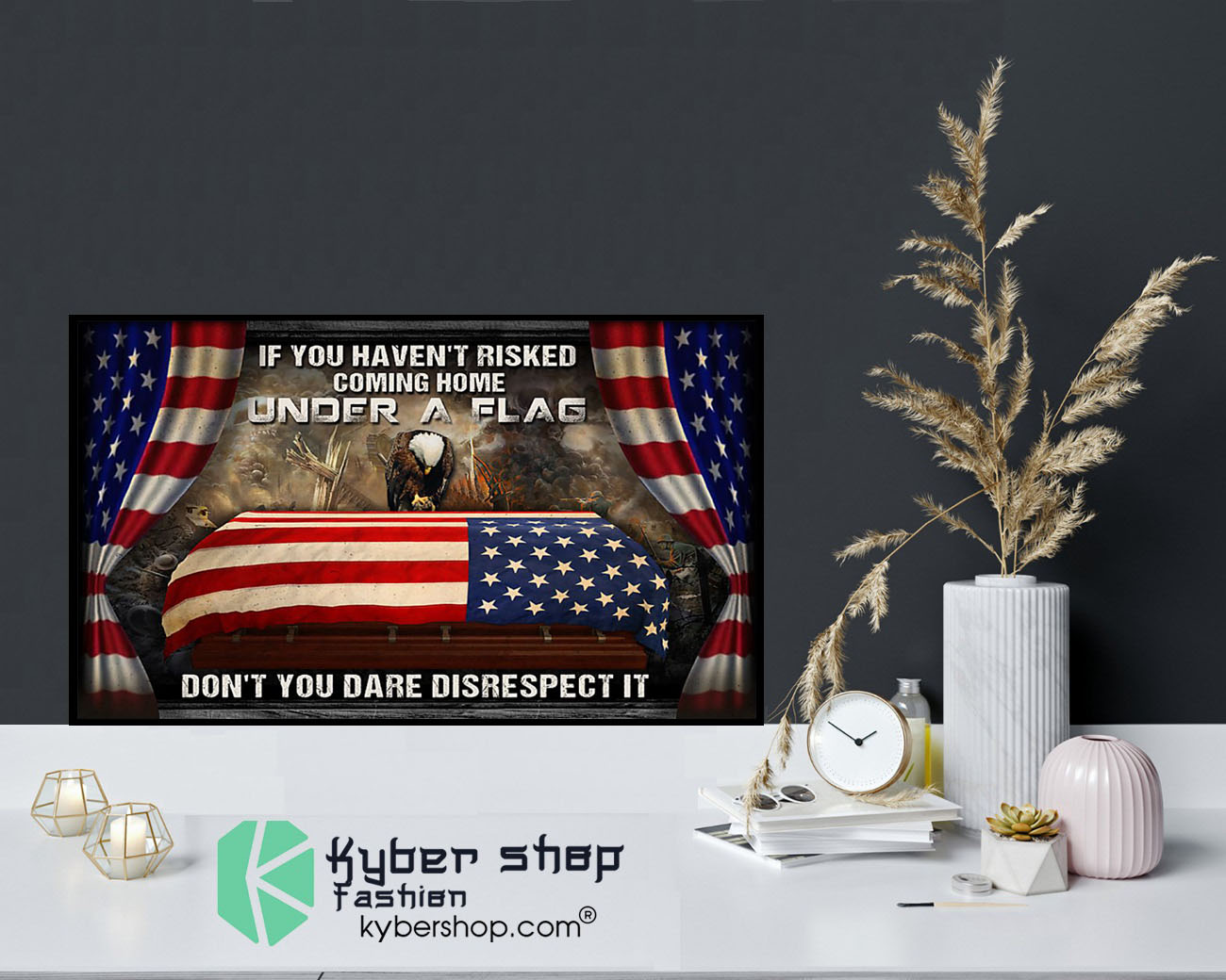 American veteran If you havent risked coming home under a flag dont you dare disrespect it poster9