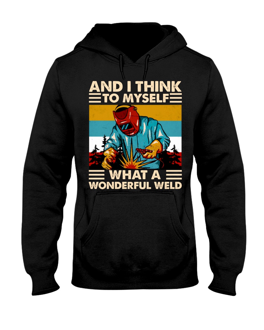 And I think to myself what a wonderful weld shirt 8 And I think to myself what a wonderful weld shirt