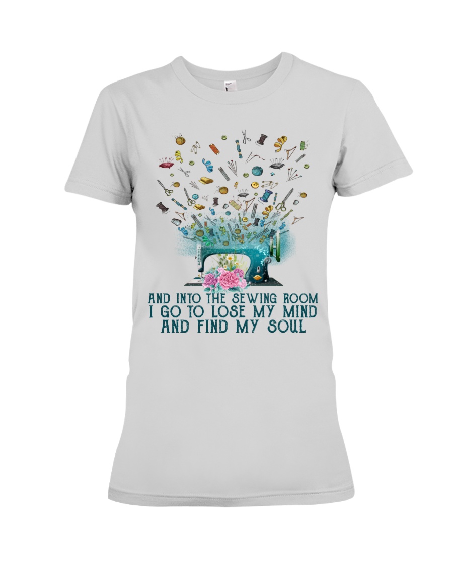 And into the sewing room i go to lose my mind and fin my soul Shirt6