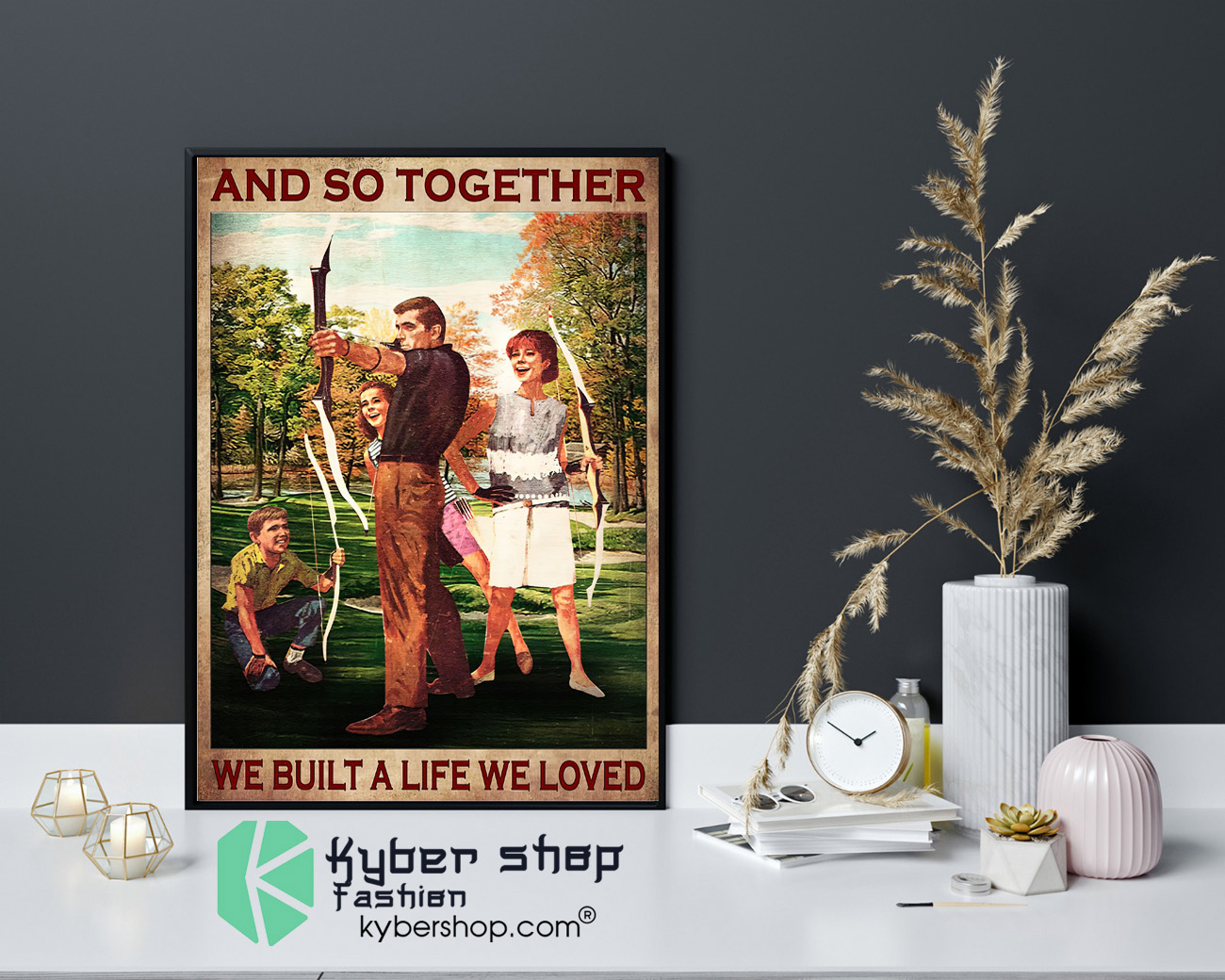 Archery And so together we built a life we loved poster 4