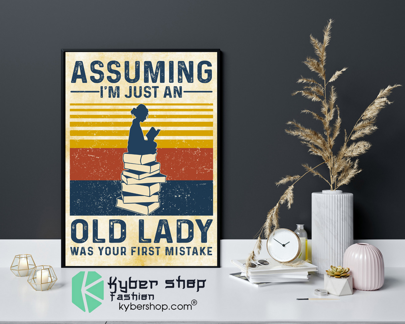 Assuming im just an old lady was your first mistake poster 4