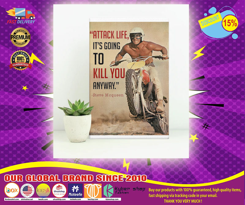 Attack life its going to kill you anyway poster1