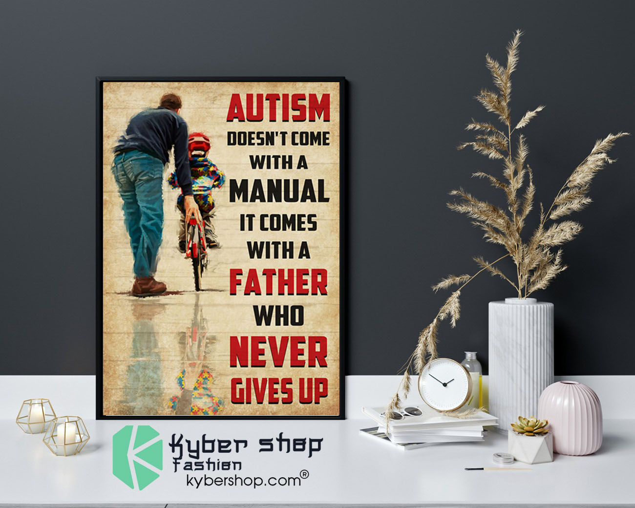 Autism doesnt come with a manual it comes with a father that never gives up poster9