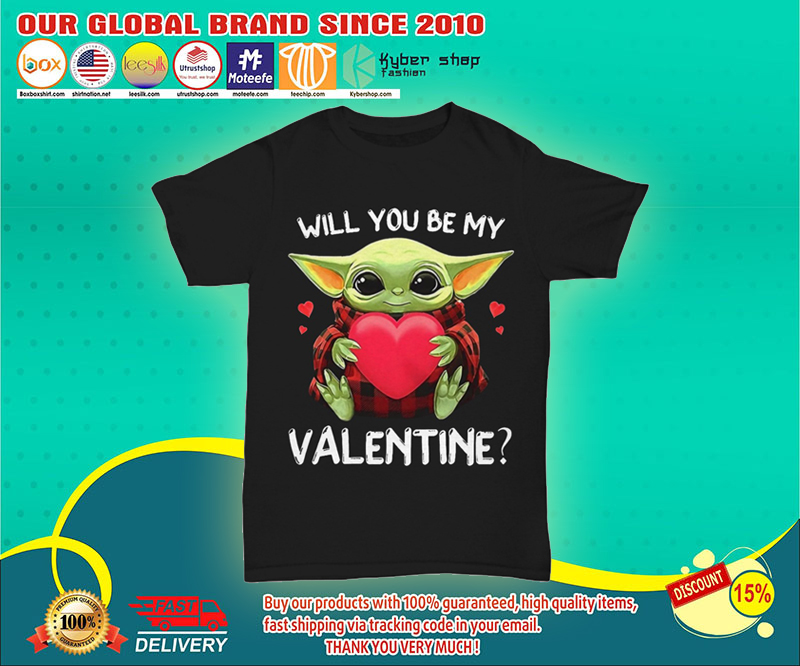 Baby Yoda will you be my valentine shirt