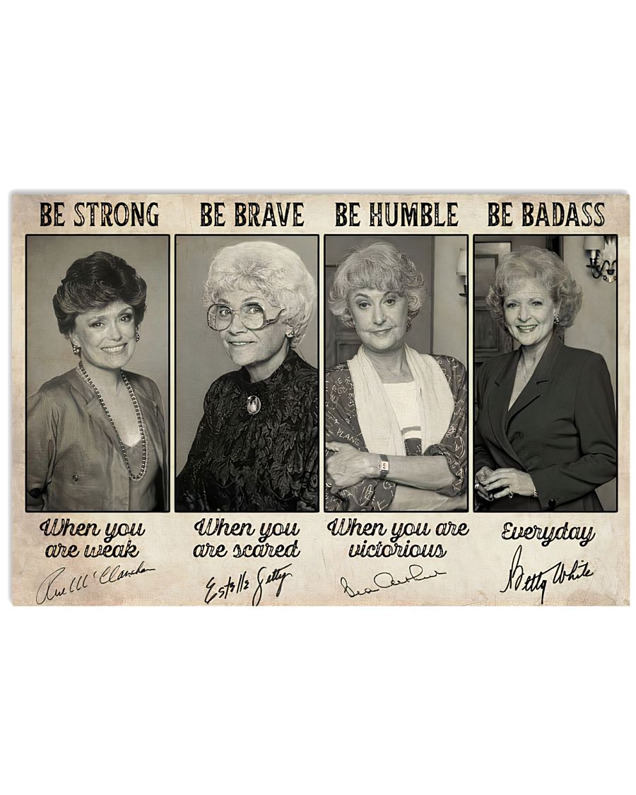Be strong be brave be humble be badass The Golden girls poster