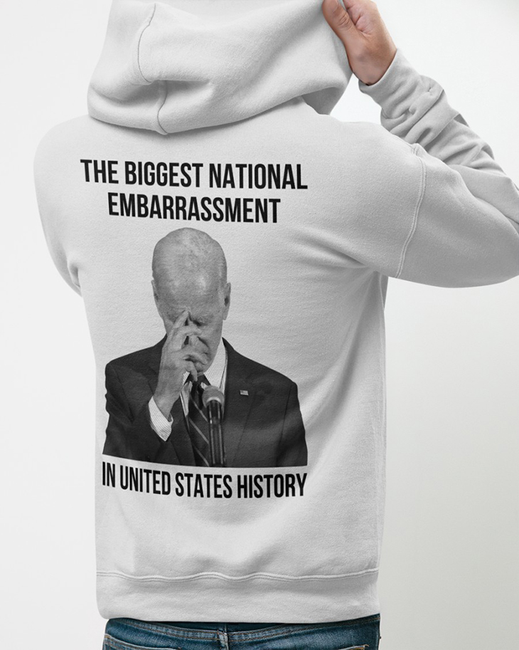 Biden The Biggest National Embarrassment In United States shirt and hoodie 7 Biden The Biggest National Embarrassment In United States History Hoodie T Shirt6