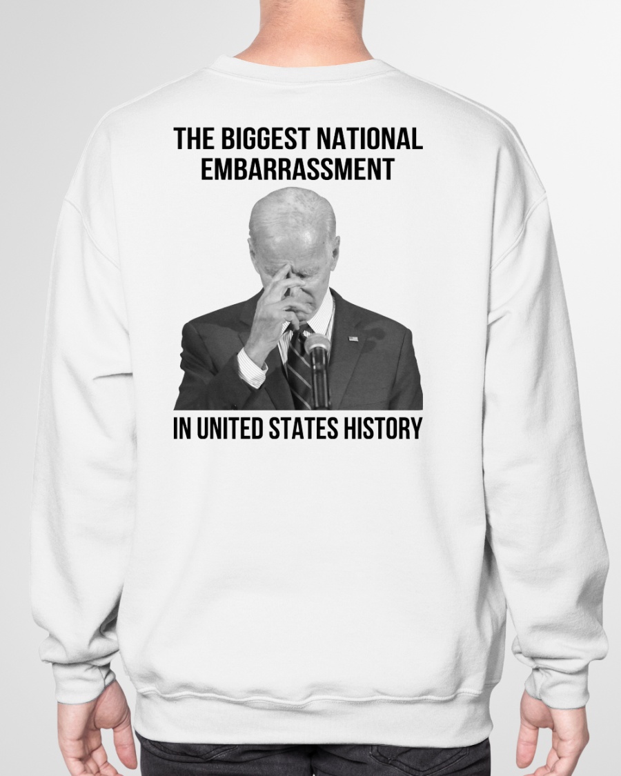 Biden The Biggest National Embarrassment In United States shirt and hoodie 10 Biden The Biggest National Embarrassment In United States shirt and hoodie2