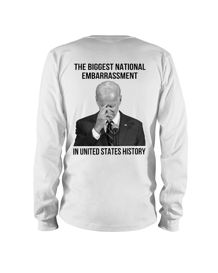 Biden The Biggest National Embarrassment In United States shirt and hoodie 11 Biden The Biggest National Embarrassment In United States shirt and hoodie4