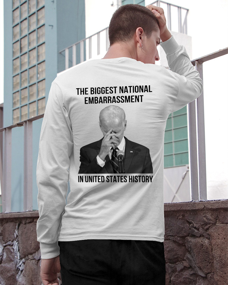 Biden The Biggest National Embarrassment In United States shirt and hoodie 13 Biden The Biggest National Embarrassment In United States shirt and hoodie7