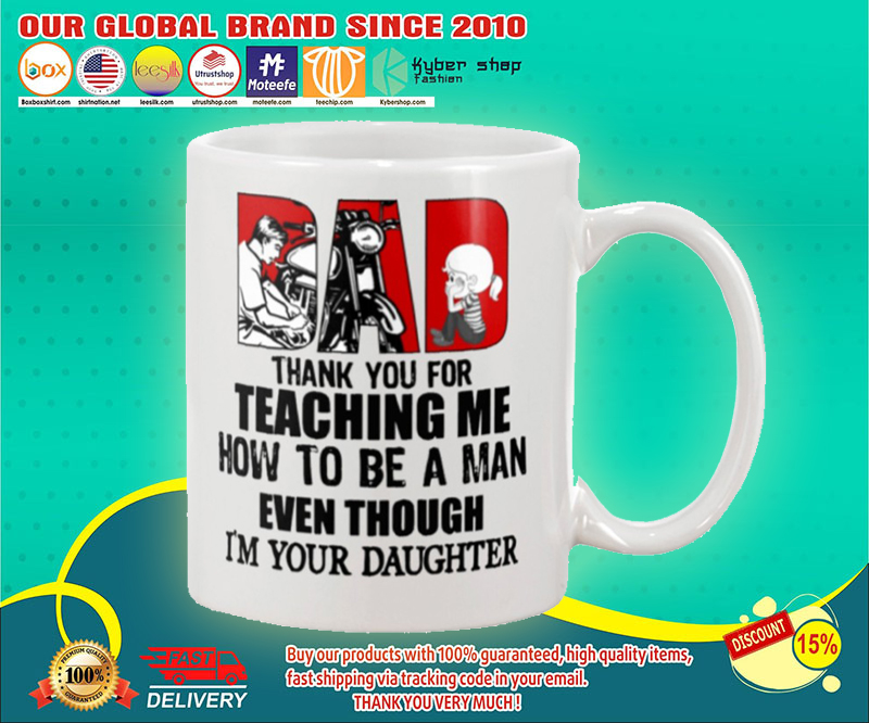 Biker dad thank for teach me how to be a man even Im your daughter mug