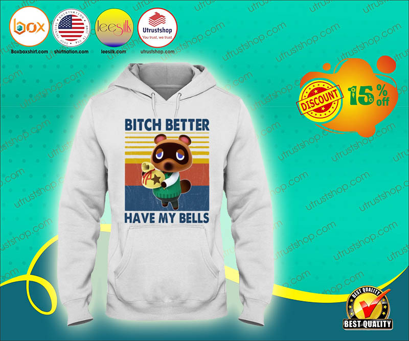 Bitch better have my bells hoodie