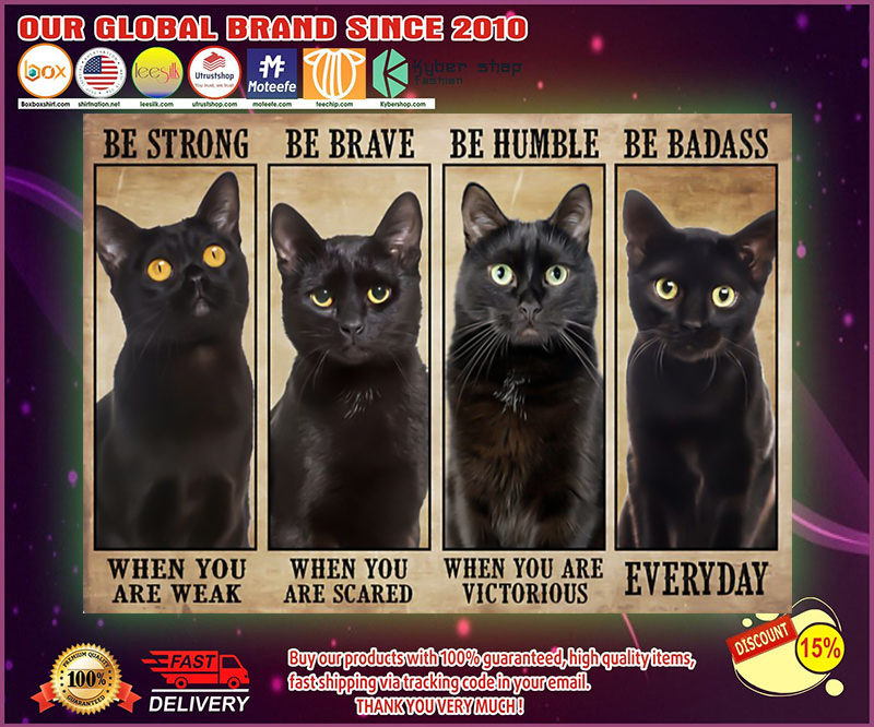 Black cat be strong be brave be humble be badass poster
