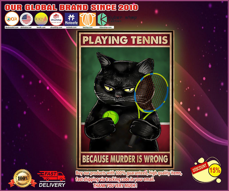 Black cat playing tennis because murder is wrong poster