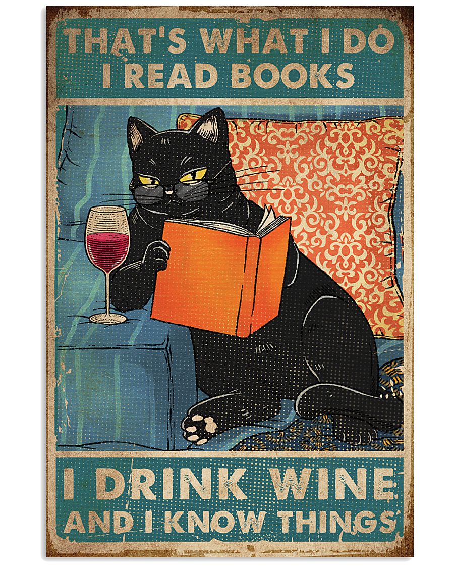 Black cat that's what i do I read books I drink wine and I know things poster