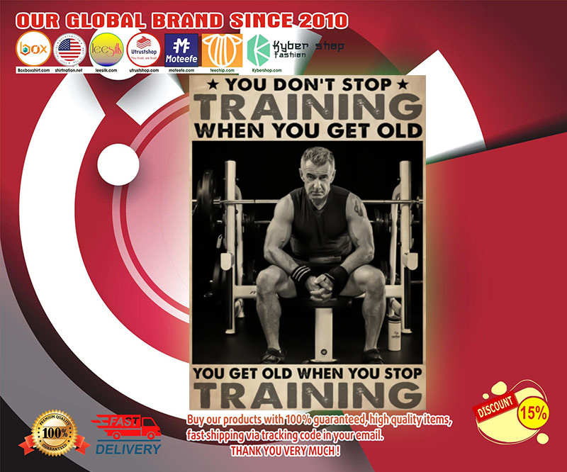 Bodybuilding you dont stop training when you get old poster