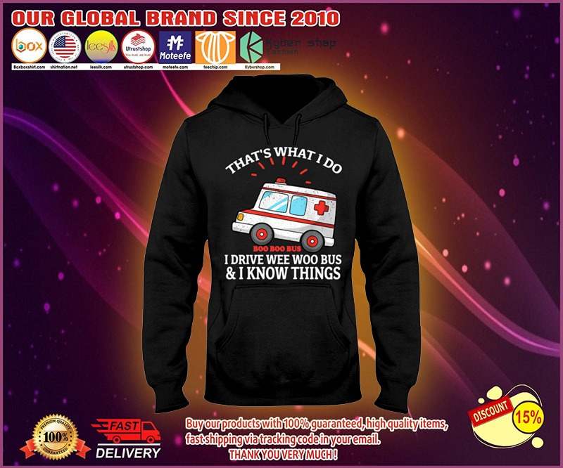 Boo Boo Bus thats what I do I drive wee woo bus and I know things hoodie