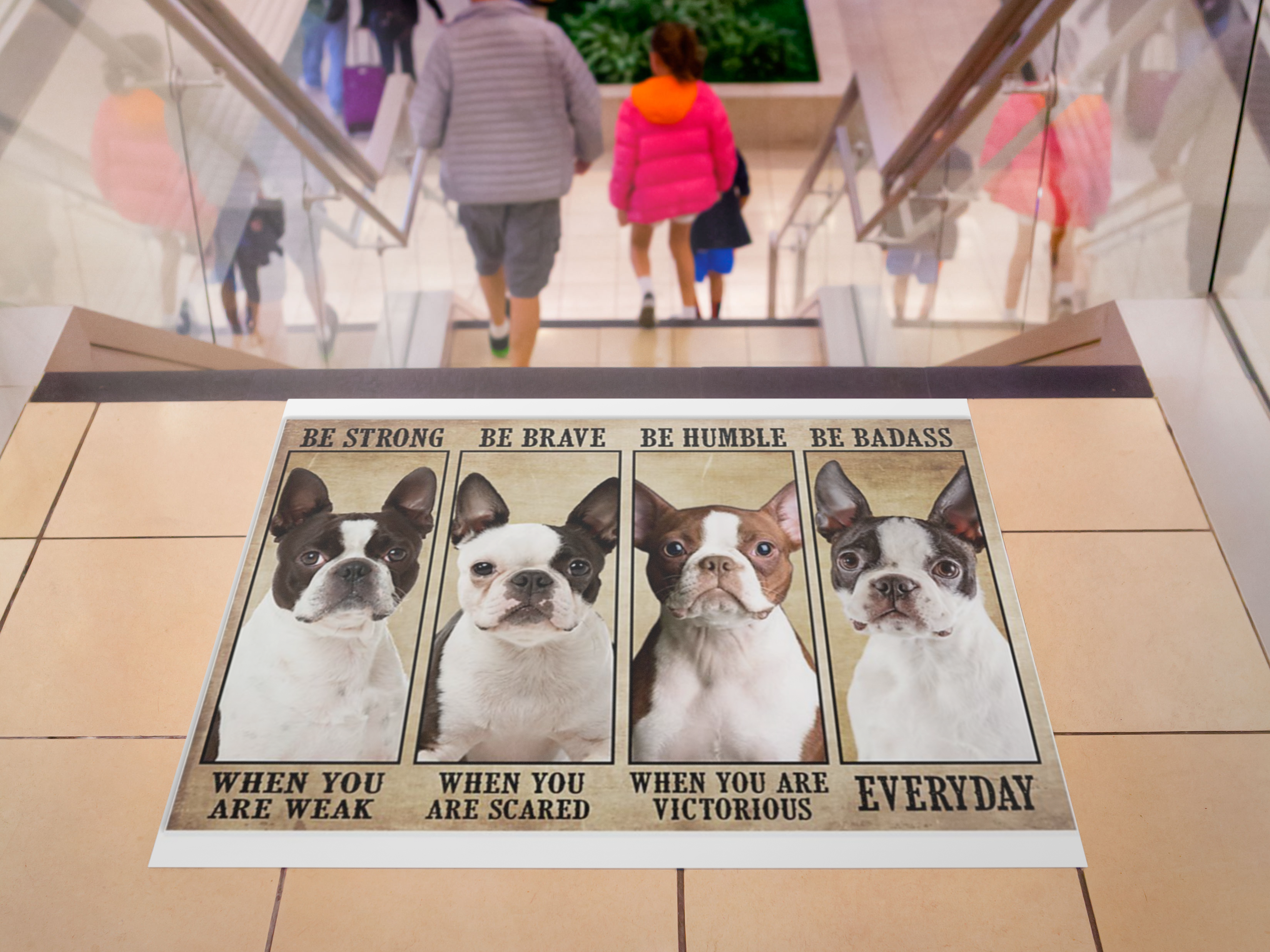 Boston terrier be strong be brave be human be badass poster
