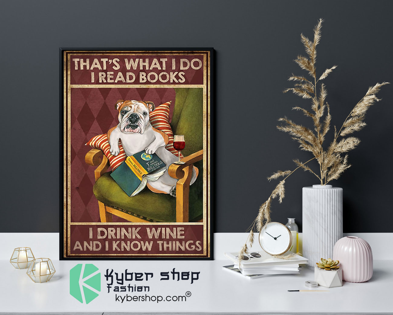 Bulldog thats what I do I read books I drink wine and I know things poster9