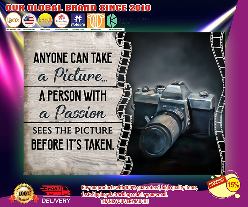Camera anyone can take a picture a person with a passion poster