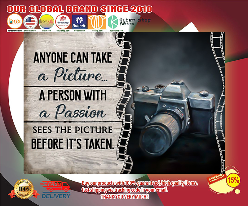 Camera anyone can take a picture a person with a passion poster 8 Camera anyone can take a picture a person with a passion poster
