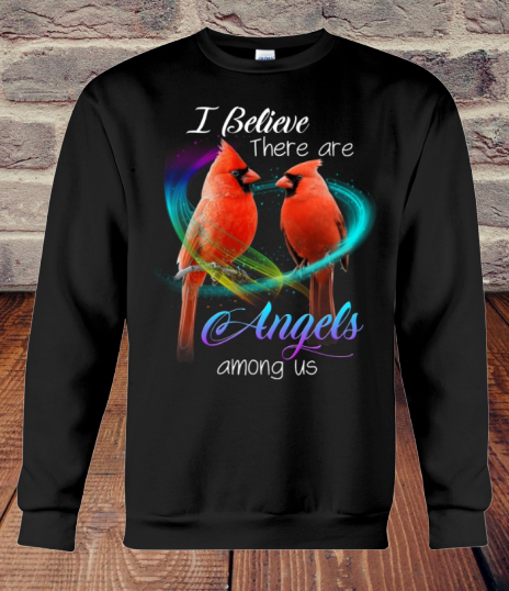 Cardinal Bird I Believe There Are Angel Among Us sweatshirt