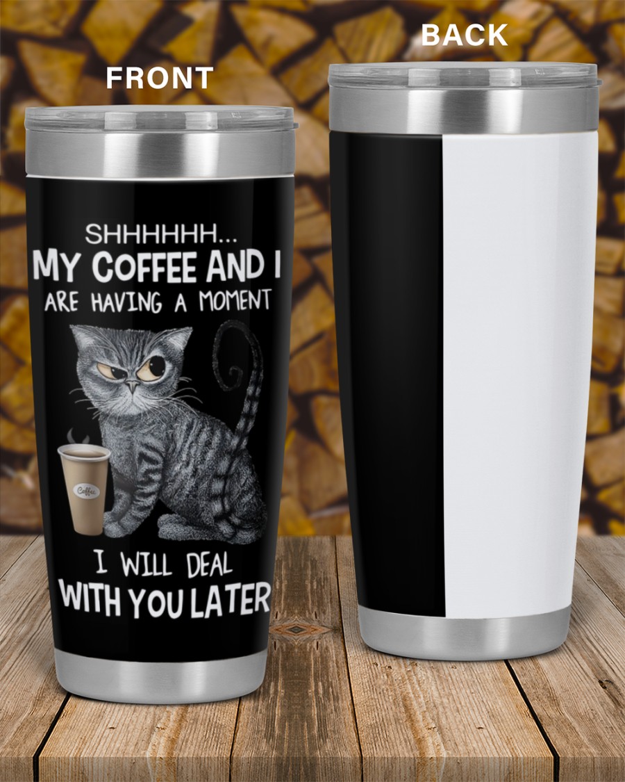 Cat My cofffee and I are having a moment tumbler 9 Cat My cofffee and I are having a moment tumbler