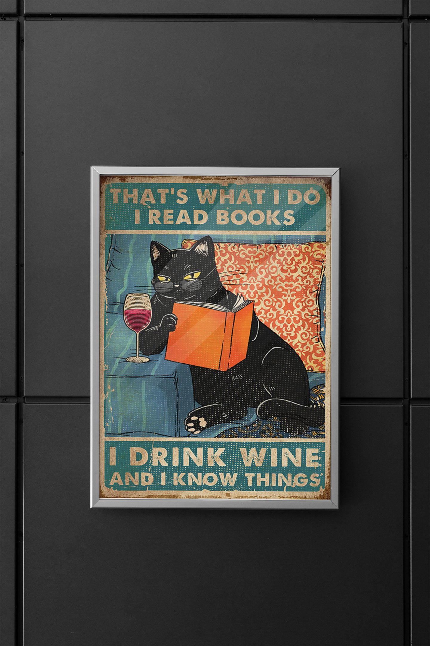 CatThat'swhatIdoIreadbooksIdrinkwineandIknowthingsposter