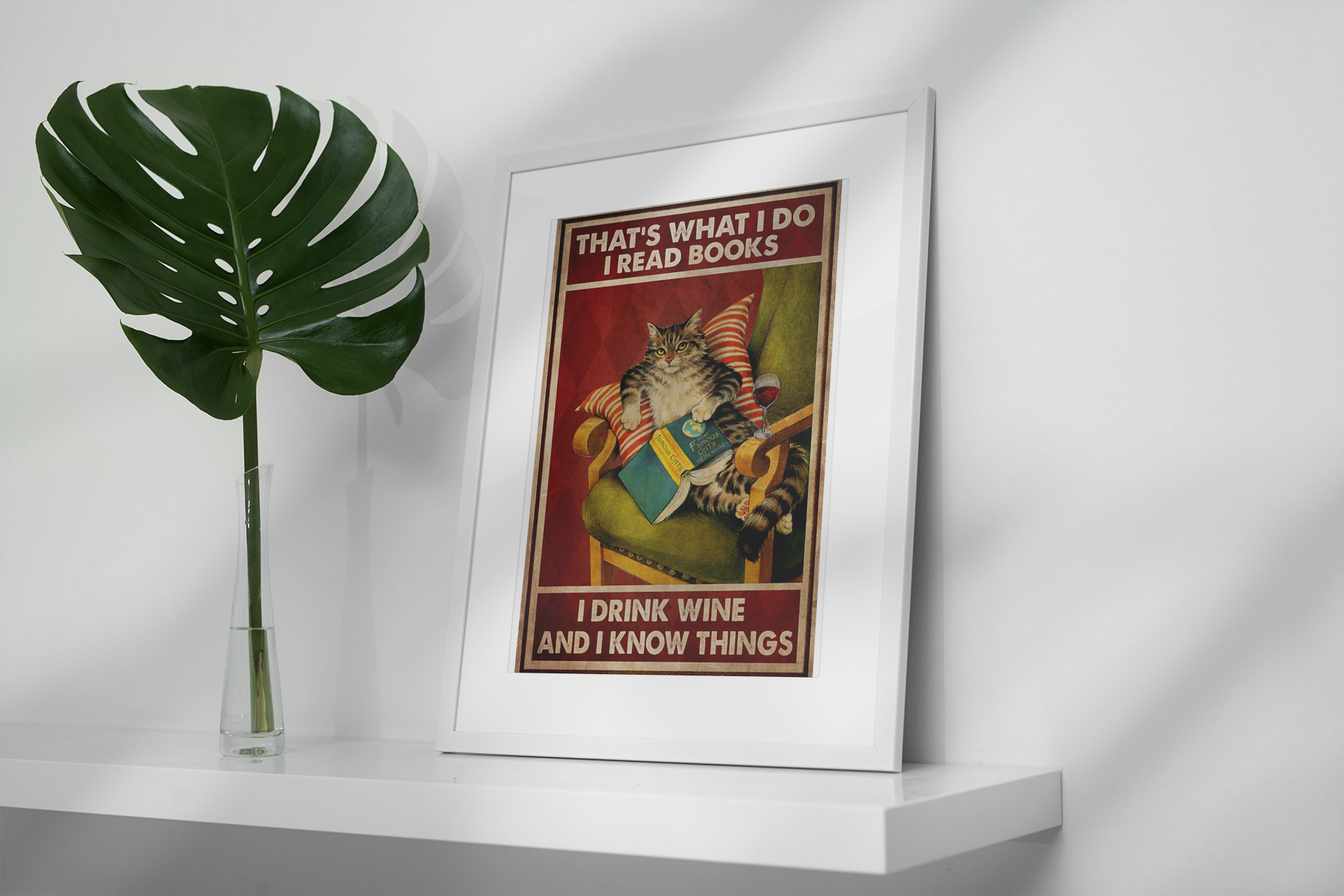 Cat That's what I do I read books I drink wine and I know things poster 9 CatThat'swhatIdoIreadbooksIdrinkwineandIknowthingsposter
