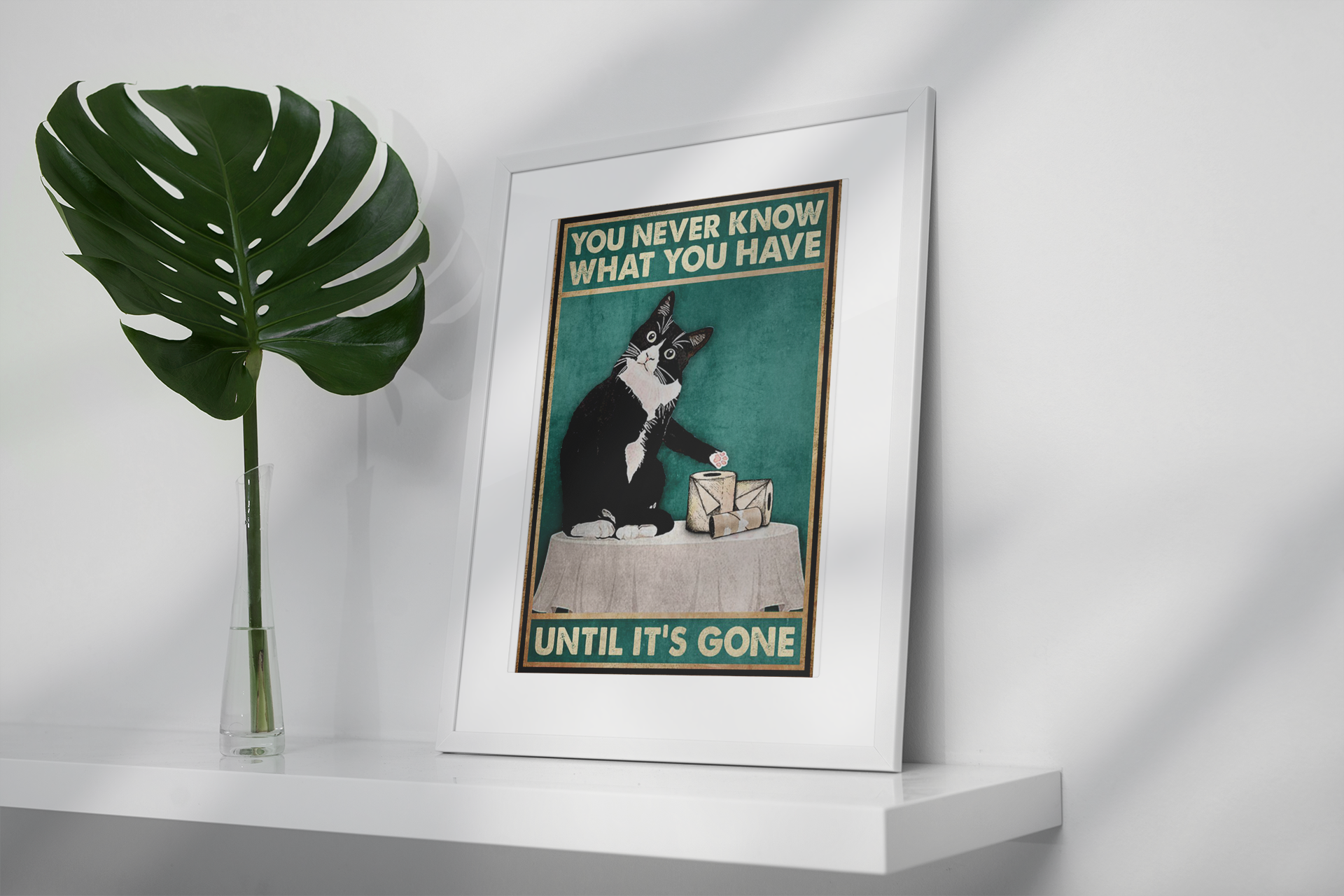 CatYouneverknowknowwhatyouhaveuntilit'sgoneposter