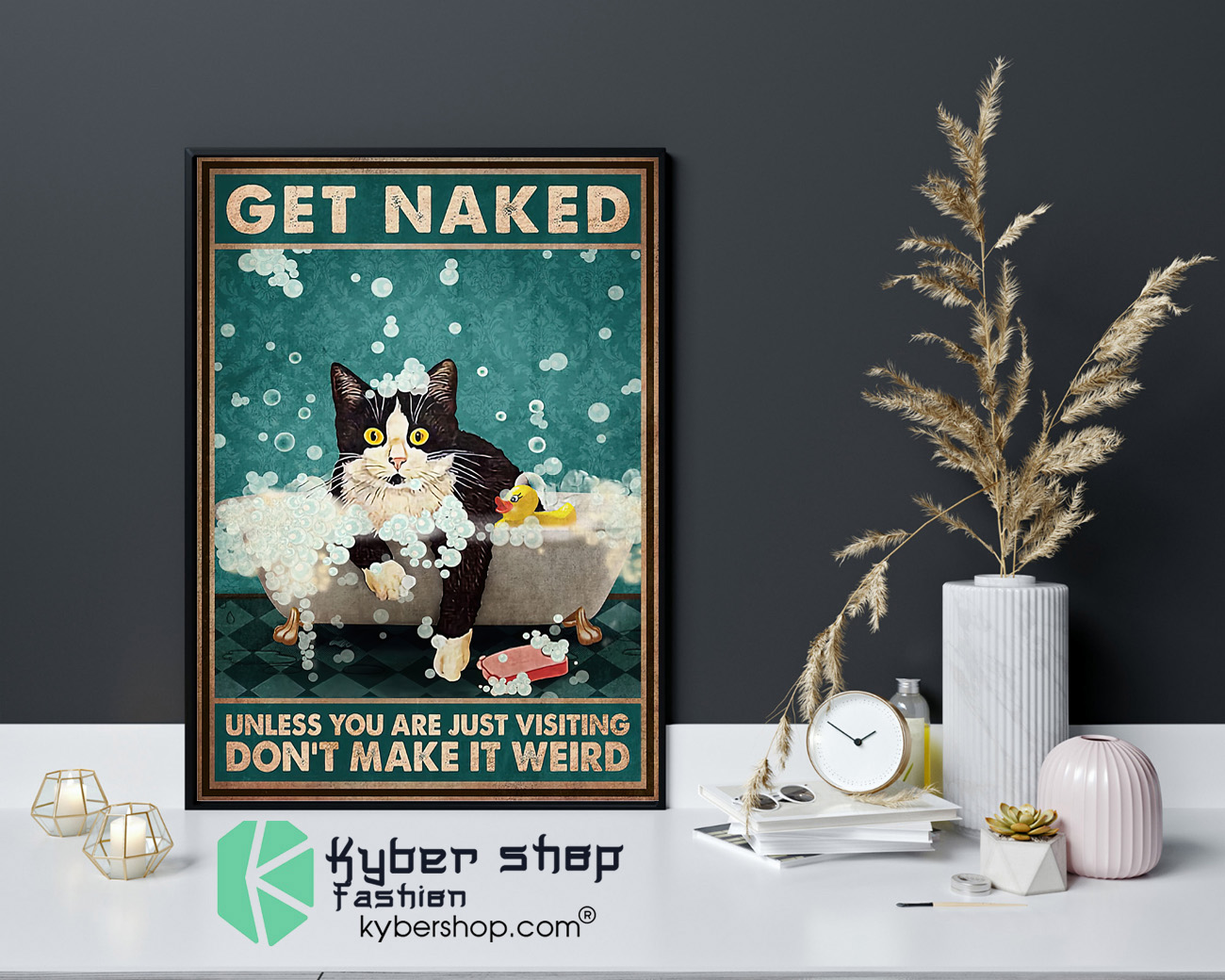 Cat get naked unless you are just visiting dont make it weird poster 4