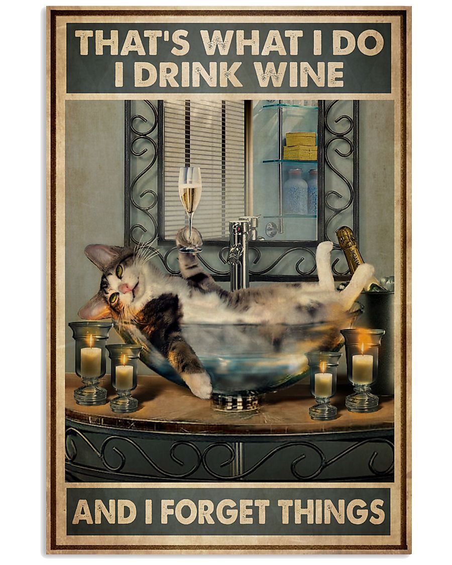 Cat that's what I do I drink wine and I forget things poster