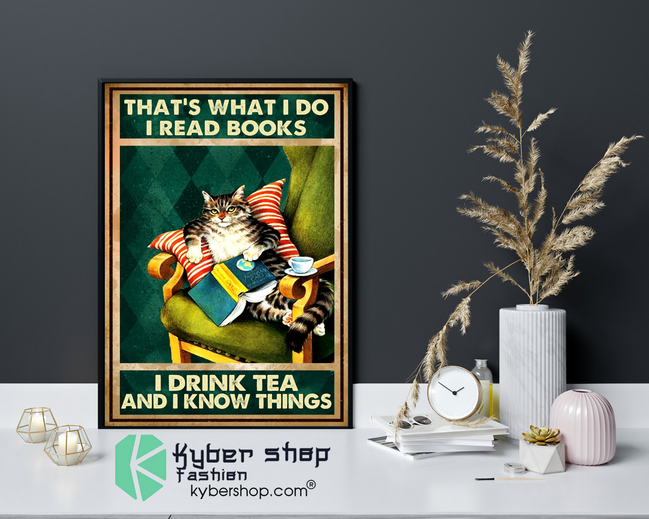 Cat thats what I do I read books I drink tea and I know things poster 4 1