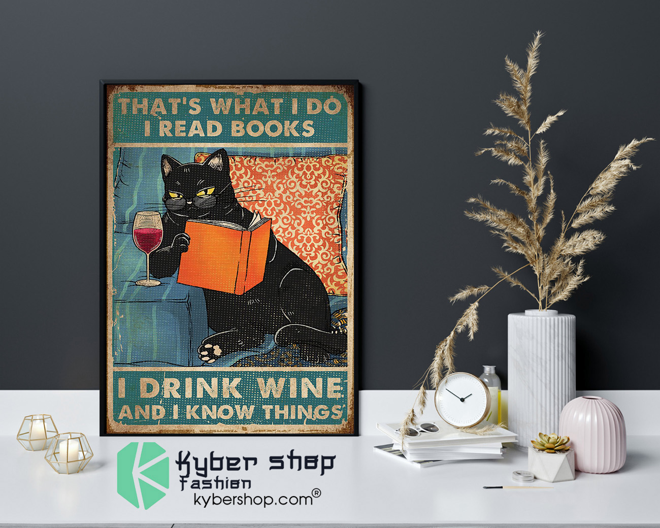 Cat that's what I do I read books I drink wine and I know things poster 9 Cat thats what I do I read books I drink wine and I know things poster 4