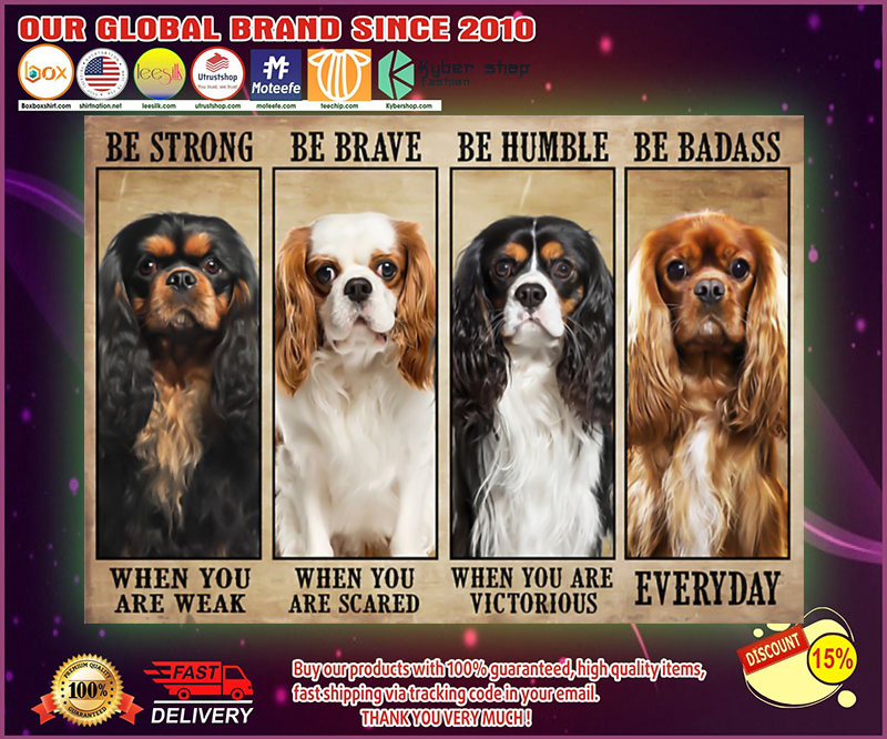 Cavalier be strong be brave be humble be badass poster